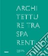 Architetture trasparenti. Progettare il vetro, progettare col vetro: Faraone. Ediz. illustrata libro