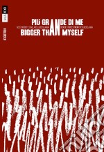 Più grande di me. Voci eroiche dalla ex Jugoslavia-Bigger than myself. Heroic voices from Ex-Yugoslavia. Ediz. bilingue libro