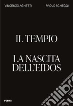 Il tempio. La nascita dell'Eidos. Ediz. illustrata libro