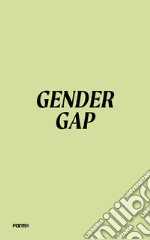 Gender gap. Ediz. italiana libro