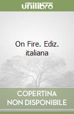 On Fire. Ediz. italiana libro