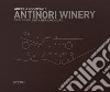 Antinori Winery. Diary of building a new landscape libro di Andreini Laura Antinori Piero Casamonti Marco