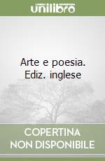 Arte e poesia. Ediz. inglese