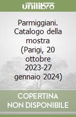 Parmiggiani. Catalogo della mostra (Parigi, 20 ottobre 2023-27 gennaio 2024) libro