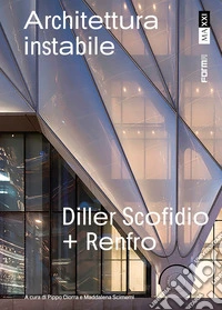 Diller Scofidio + Renfro. Architettura instabile. Ediz. illustrata