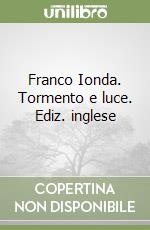 Franco Ionda. Tormento e luce. Ediz. inglese libro