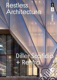 Diller Scofidio + Renfro. Restless architecture. Ediz. illustrata