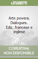 Arte povera. Dialogues. Ediz. francese e inglese libro