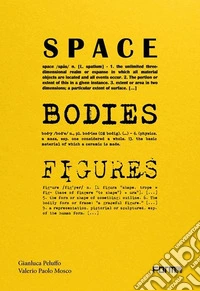 Space, bodies, figures. Peluffo&Partners Architecture through spaces, bodies, and figures. Ediz. a colori