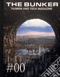 The Bunker. Human and tech magazine. Ediz. italiana (2025). Vol. 0 libro