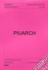 Piuarch. Architetture scelte. 2010-2026. Ediz. italiana e inglese libro