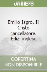 Emilio Isgrò. Il Cristo cancellatore. Ediz. inglese libro