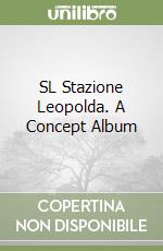 SL Stazione Leopolda. A Concept Album