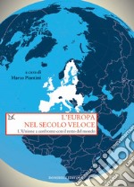 L'Europa nel secolo veloce. L'Unione a confronto con il resto del mondo libro