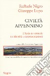 Civiltà Appennino. L'Italia in verticale tra identità e rappresentazioni libro