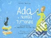 Ada e i numeri tuttofare. Lady Lovelace e l'invenzione del computer libro