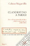 Clandestino a Parigi. Diario di un comunista italiano nella Francia in guerra (1940-1943) libro