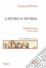 Lavoro e storia. Scritti e lezioni (1909-1948) libro