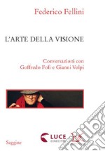 L'arte della visione. Conversazioni con Goffredo Fofi e Gianni Volpi libro