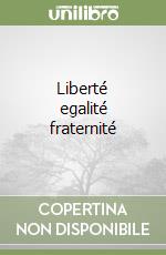 Liberté egalité fraternité libro