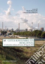 Città sostenibilità resilienza. L'urbanistica italiana di fronte all'Agenda 2030 libro