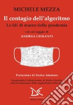 Il contagio dell'algoritmo. Le Idi di marzo della pandemia libro