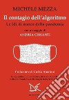 Il contagio dell'algoritmo. Le Idi di marzo della pandemia libro di Mezza Michele