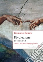 Rivoluzione umanista. La cura italiana al disagio globale libro