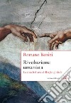 Rivoluzione umanista. La cura italiana al disagio globale libro di Benini Romano