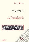 Compagne. Una storia al femminile del Partito comunista italiano libro di Turco Livia