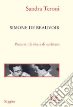 Simone de Beauvoir. Percorsi di vita e di scrittura