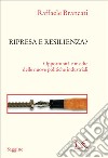 Ripresa e resilienza? Opportunità e insidie delle nuove politiche industriali libro