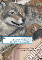 Di cosa parlano i libri per bambini. la letteratura per l'infanzia come critica radicale libro