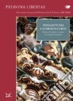 Intellettuali e uomini di corte. Padova e lo spazio europeo fra Cinque e Seicento libro