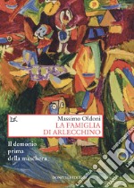 La famiglia di Arlecchino. Il demonio prima della maschera libro