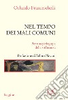 Nel tempo dei mali comuni. Per una pedagogia della sofferenza libro