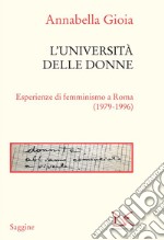 L'università delle donne. Esperienze di femminismo a Roma (1979-1996) libro