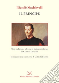 Il principe. Testo a fronte in italiano moderno