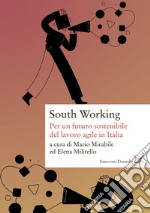 South working. Per un futuro sostenibile del lavoro agile in Italia libro