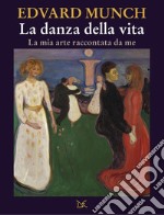 La danza della vita. La mia arte raccontata da me