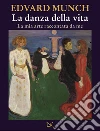 La danza della vita. La mia arte raccontata da me libro di Munch Edvard