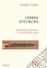 Ombre d'Europa. Nazionalismi, memorie, usi politici della storia libro