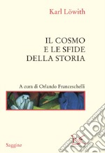 Il cosmo e le sfide della storia libro