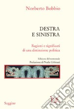 Destra e sinistra. Ragioni e significati di una distinzione politica libro