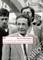 La pace al primo posto. Scritti e discorsi di politica internazionale (1972-1984) libro