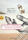 Il gioco d'azzardo, lo Stato e le mafie libro di Sciarrone Rocco Esposito Federico Picarella Lorenzo