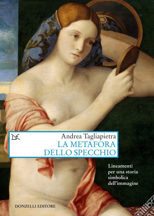 La metafora dello specchio. Lineamenti per una storia simbolica dell'immagine