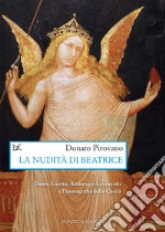 La nudità di Beatrice. Dante, Giotto, Ambrogio Lorenzetti e l'iconografia della Carità libro