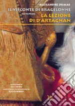 La lezione di d'Artagnan. Il visconte di Bragelonne. Vol. 1 libro