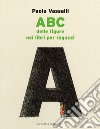 ABC delle figure nei libri per ragazzi. Ediz. a colori libro
